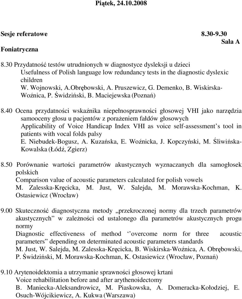Demenko, B. Wiskirska- Woźnica, P. Świdziński, B. Maciejewska (Poznań) 8.
