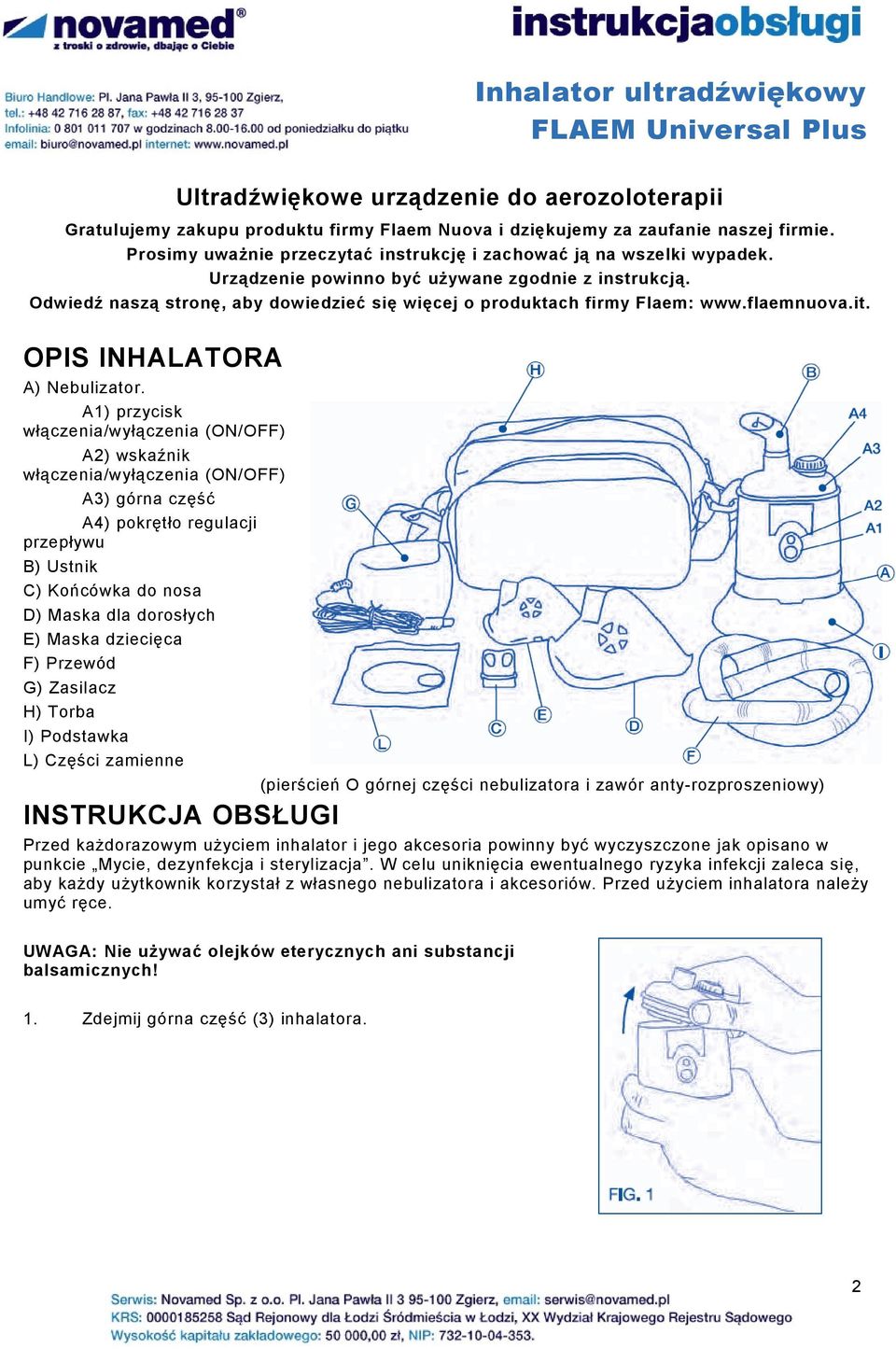 Odwiedź naszą stronę, aby dowiedzieć się więcej o produktach firmy Flaem: www.flaemnuova.it. OPIS INHALATORA A) Nebulizator.