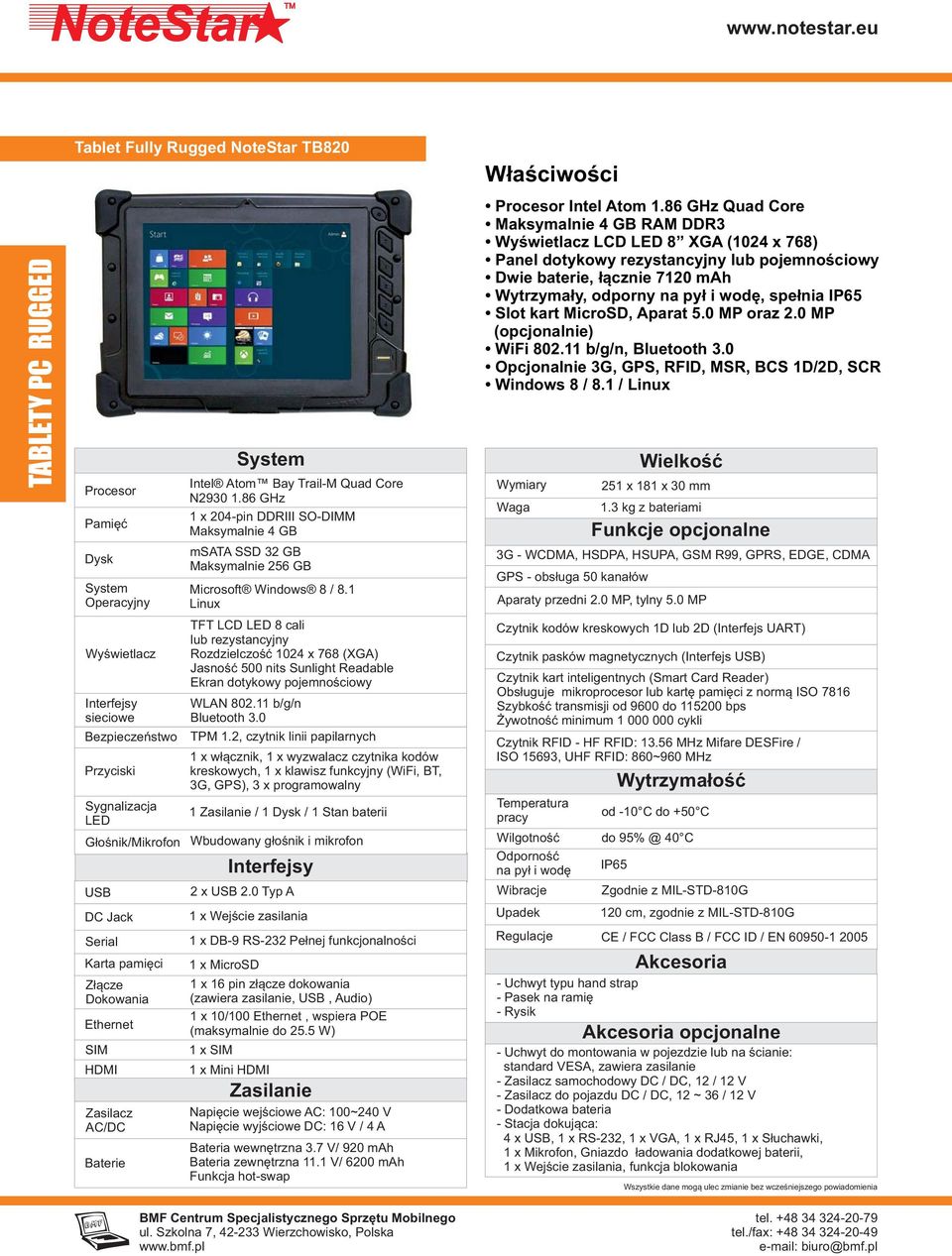 1 Linux TFT LCD LED 8 cali lub rezystancyjny Rozdzielczość 1024 x 768 (XGA) Jasność 500 nits Sunlight Readable Ekran dotykowy pojemnościowy WLAN 802.11 b/g/n Bluetooth 3.0 TPM 1.