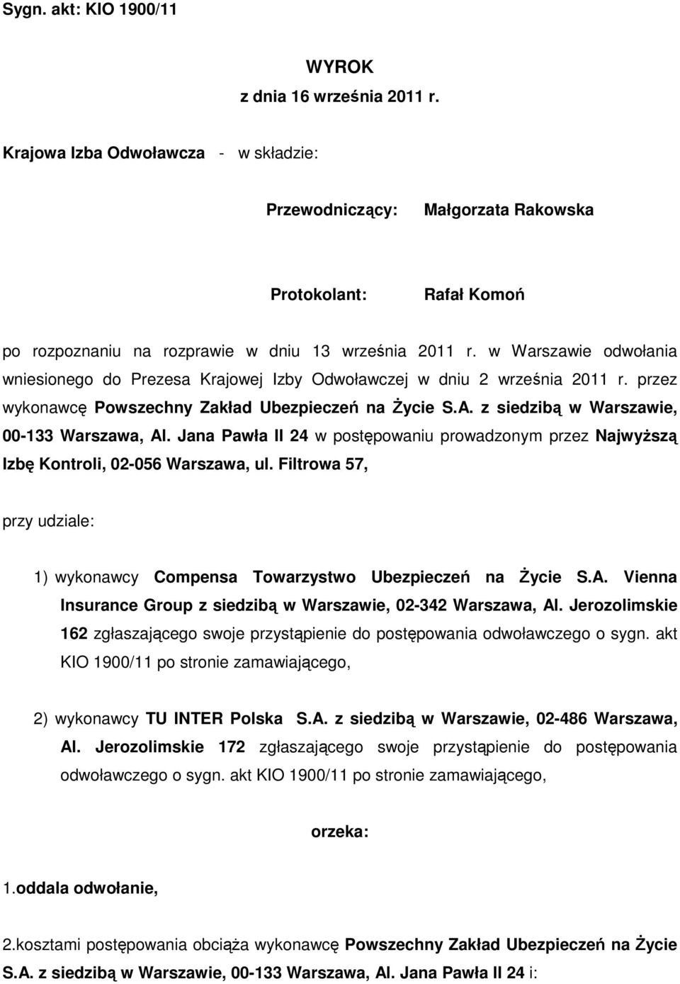w Warszawie odwołania wniesionego do Prezesa Krajowej Izby Odwoławczej w dniu 2 września 2011 r. przez wykonawcę Powszechny Zakład Ubezpieczeń na śycie S.A.