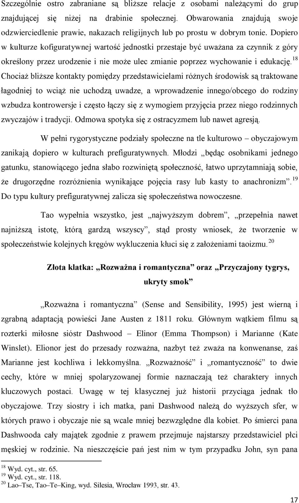 Dopiero w kulturze kofiguratywnej wartość jednostki przestaje być uważana za czynnik z góry określony przez urodzenie i nie może ulec zmianie poprzez wychowanie i edukację.