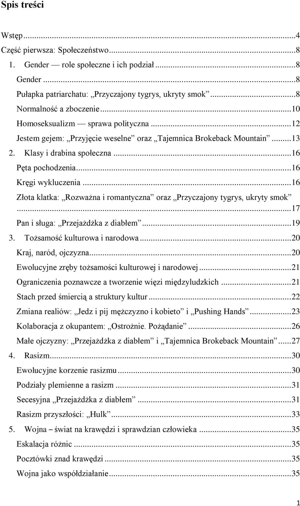 .. 16 Złota klatka: Rozważna i romantyczna oraz Przyczajony tygrys, ukryty smok... 17 Pan i sługa: Przejażdżka z diabłem... 19 3. Tożsamość kulturowa i narodowa... 20 Kraj, naród, ojczyzna.