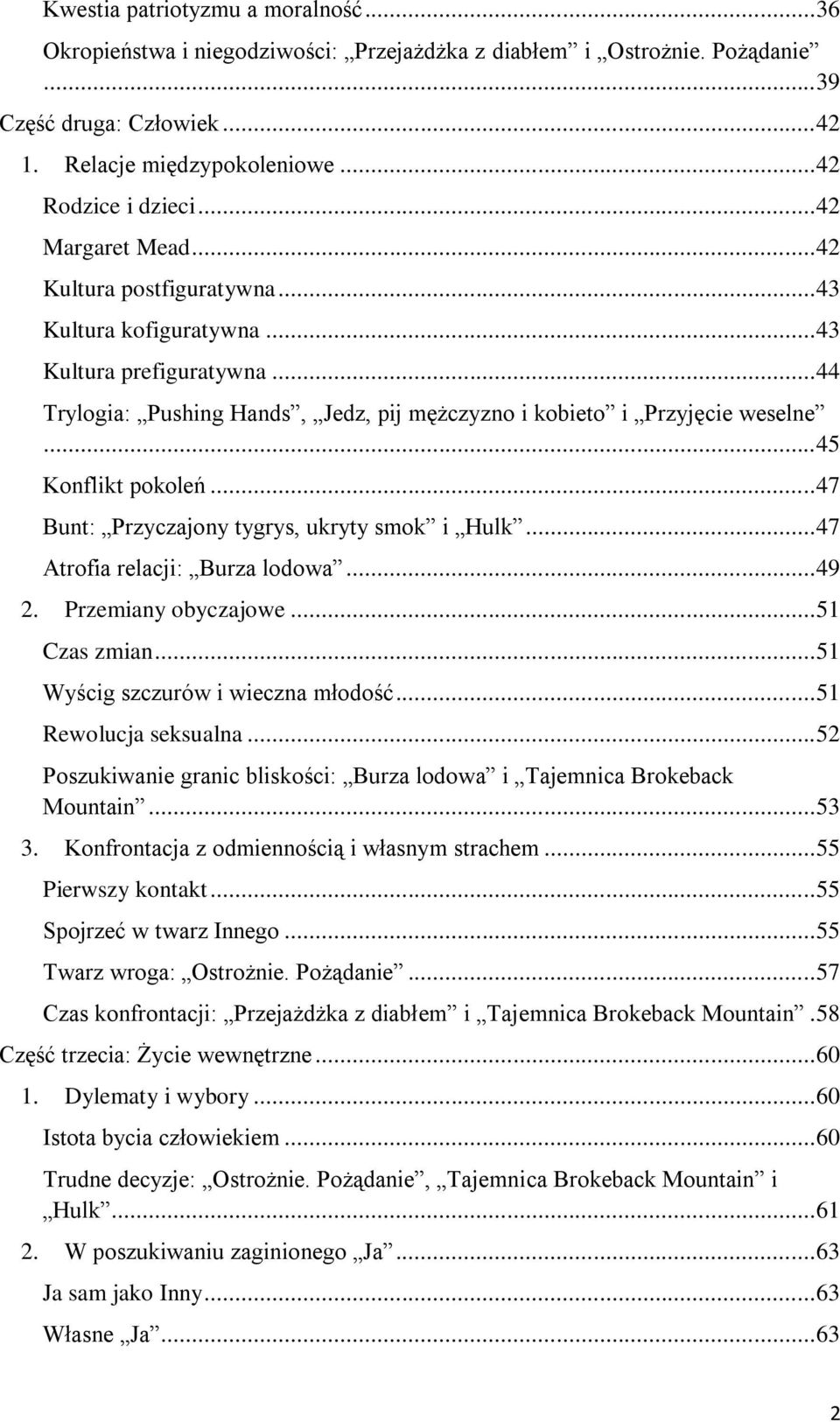 .. 45 Konflikt pokoleń... 47 Bunt: Przyczajony tygrys, ukryty smok i Hulk... 47 Atrofia relacji: Burza lodowa... 49 2. Przemiany obyczajowe... 51 Czas zmian... 51 Wyścig szczurów i wieczna młodość.