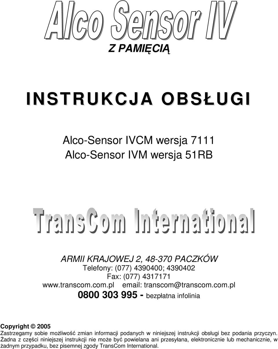 com.pl email: transcom@transcom.com.pl 0800 303 995 - bezpłatna infolinia Copyright 2005 Zastrzegamy sobie moŝliwość zmian informacji
