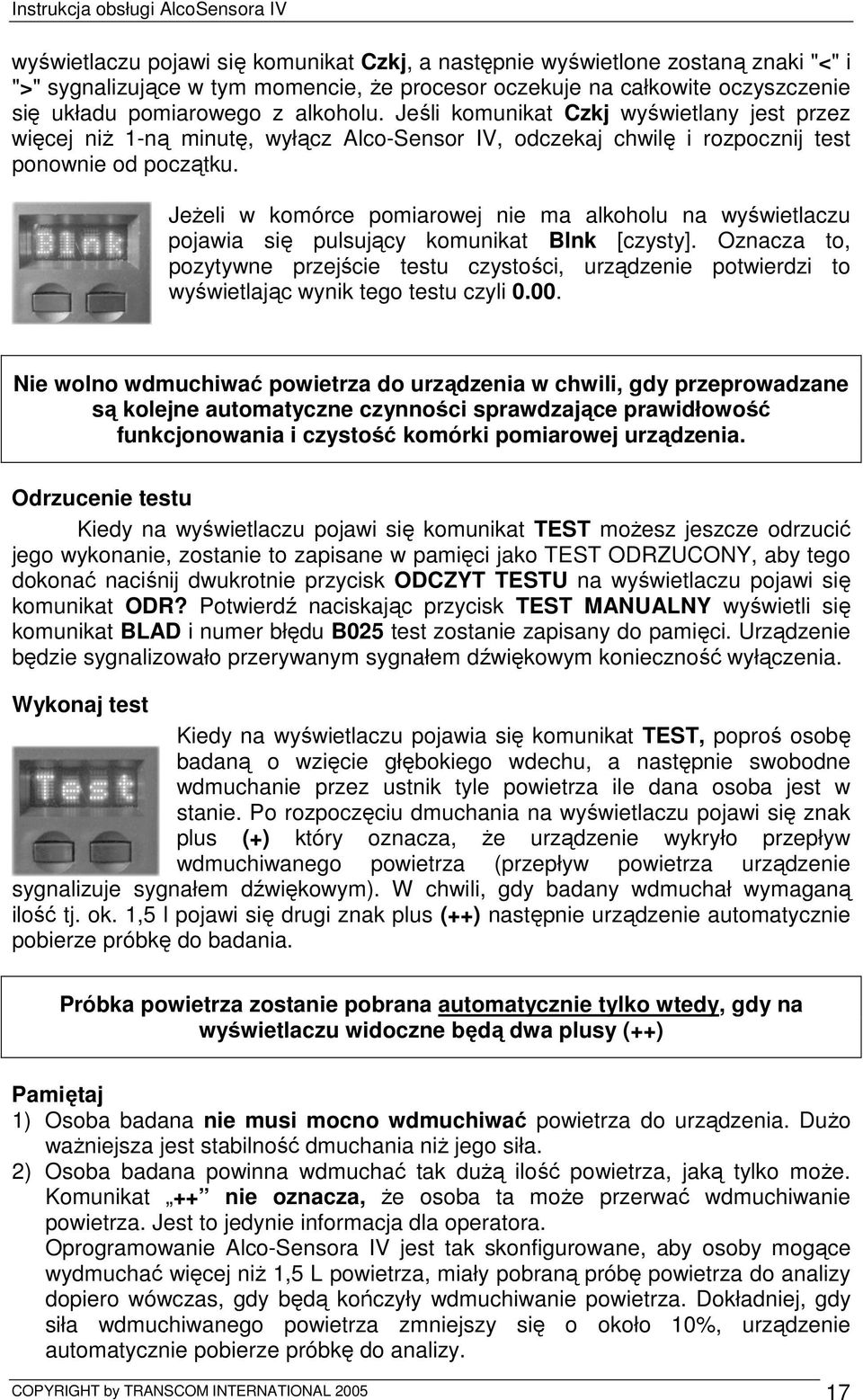 JeŜeli w komórce pomiarowej nie ma alkoholu na wyświetlaczu pojawia się pulsujący komunikat Blnk [czysty].