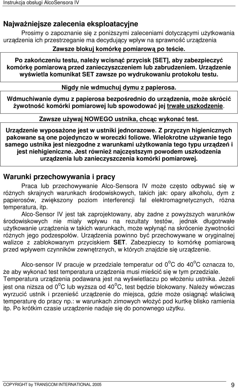 Urządzenie wyświetla komunikat SET zawsze po wydrukowaniu protokołu testu. Nigdy nie wdmuchuj dymu z papierosa.