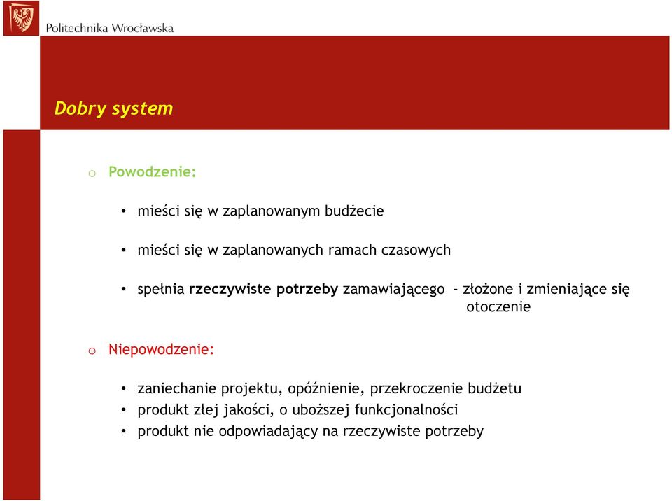 otoczenie o Niepowodzenie: zaniechanie projektu, opóźnienie, przekroczenie budżetu