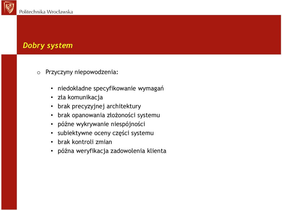 opanowania złożoności systemu późne wykrywanie niespójności