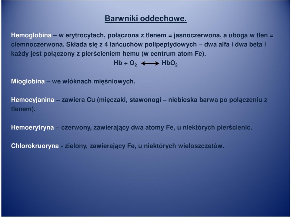 Hb + O 2 HbO 2 Mioglobina we włóknach mięśniowych.