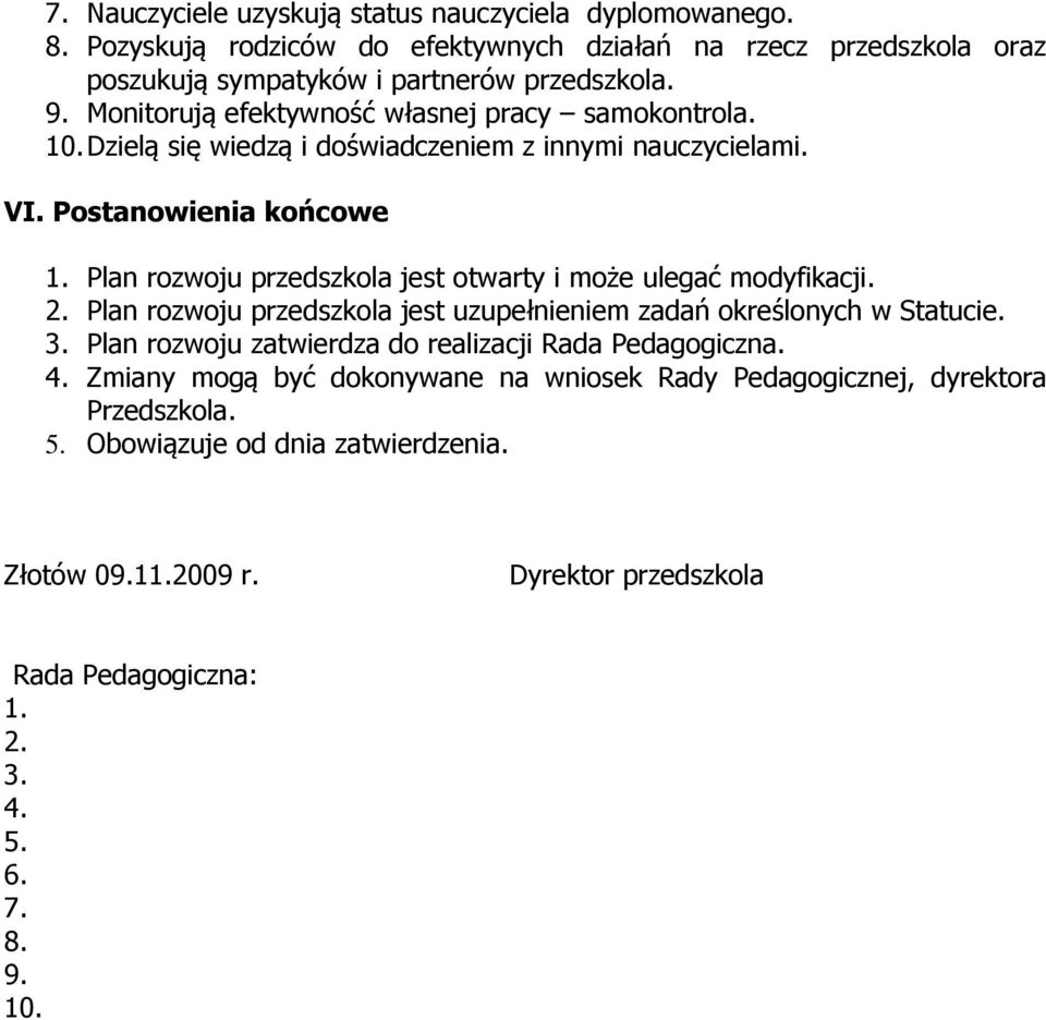 Plan rzwju przedszkla jest twarty i mże ulegać mdyfikacji. 2. Plan rzwju przedszkla jest uzupełnieniem zadań kreślnych w Statucie. 3.