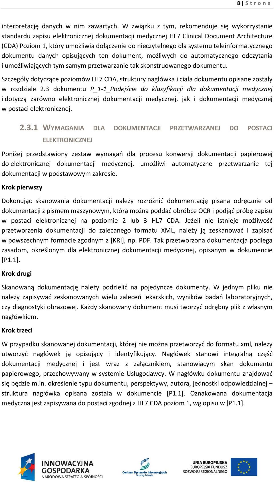 dla systemu teleinformatycznego dokumentu danych opisujących ten dokument, możliwych do automatycznego odczytania i umożliwiających tym samym przetwarzanie tak skonstruowanego dokumentu.