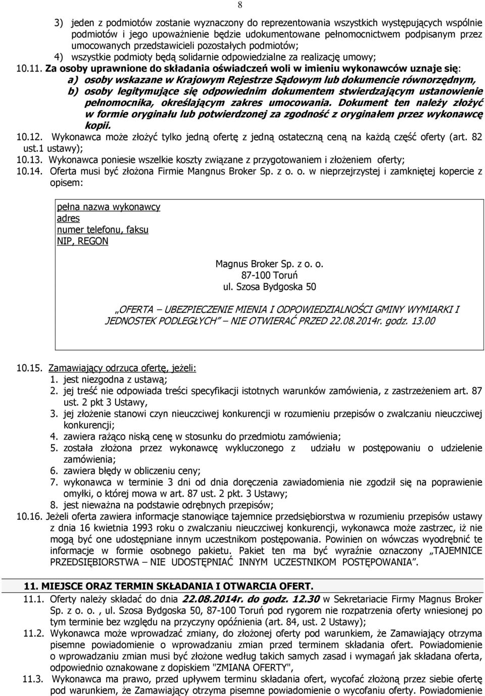 Za osoby uprawnione do składania oświadczeń woli w imieniu wykonawców uznaje się: a) osoby wskazane w Krajowym Rejestrze Sądowym lub dokumencie równorzędnym, b) osoby legitymujące się odpowiednim