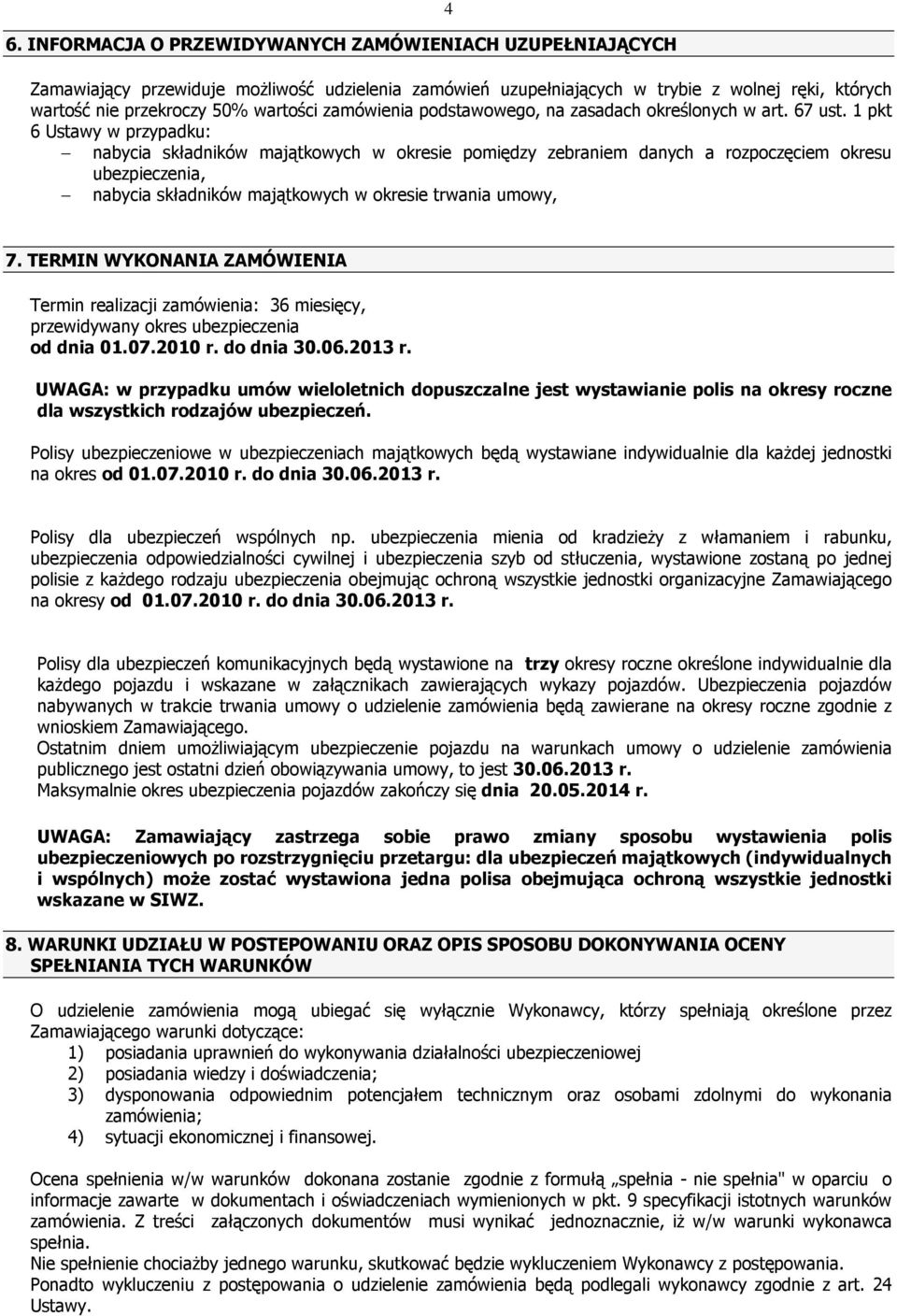 1 pkt 6 Ustawy w przypadku: nabycia składników majątkowych w okresie pomiędzy zebraniem danych a rozpoczęciem okresu ubezpieczenia, nabycia składników majątkowych w okresie trwania umowy, 7.