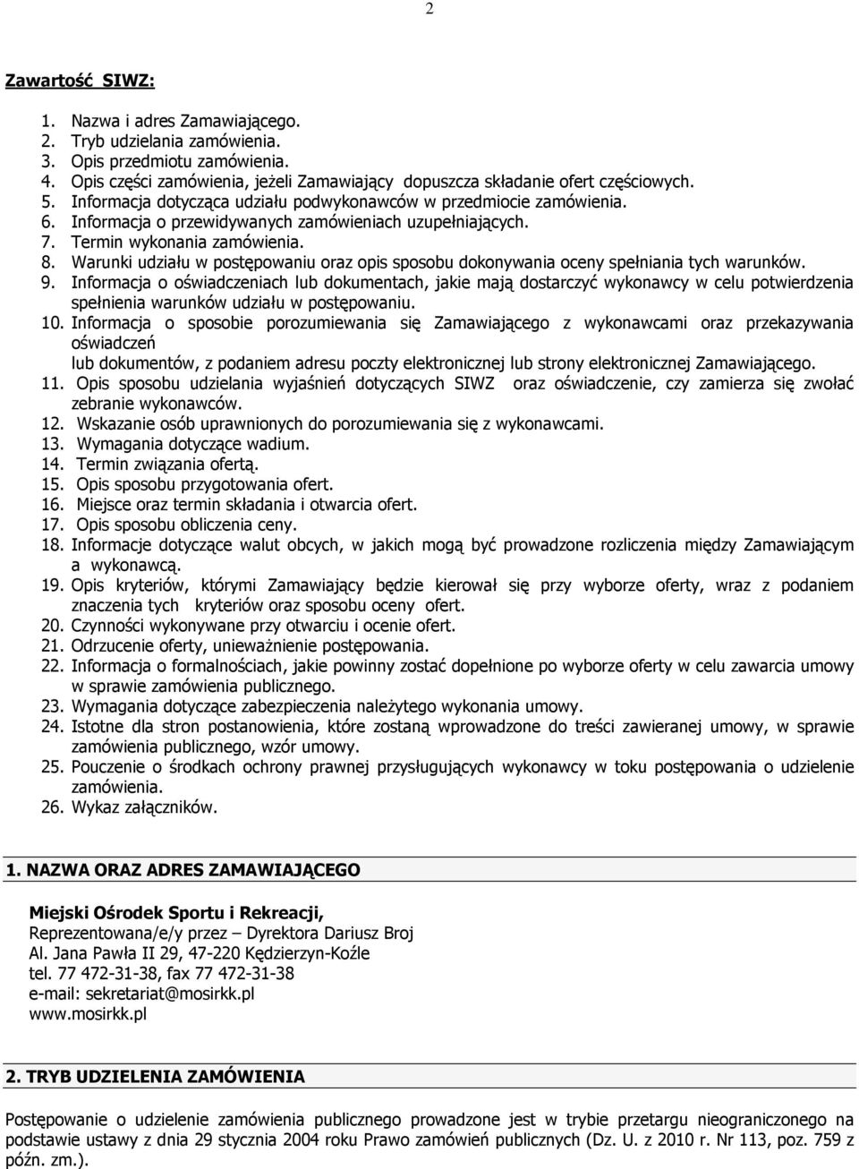 Warunki udziału w postępowaniu oraz opis sposobu dokonywania oceny spełniania tych warunków. 9.