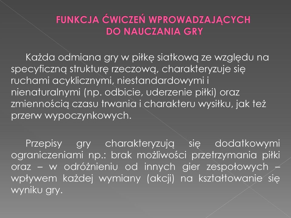 odbicie, uderzenie piłki) oraz zmiennością czasu trwania i charakteru wysiłku, jak też przerw wypoczynkowych.