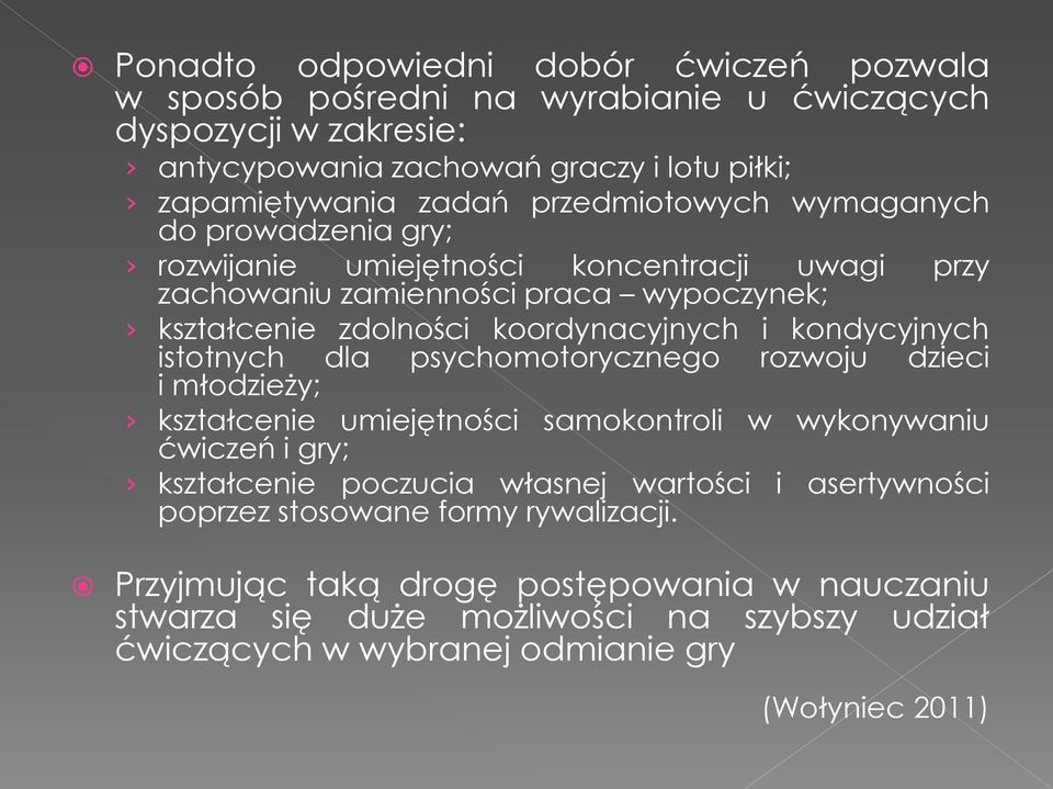 kondycyjnych istotnych dla psychomotorycznego rozwoju dzieci i młodzieży; kształcenie umiejętności samokontroli w wykonywaniu ćwiczeń i gry; kształcenie poczucia własnej wartości i