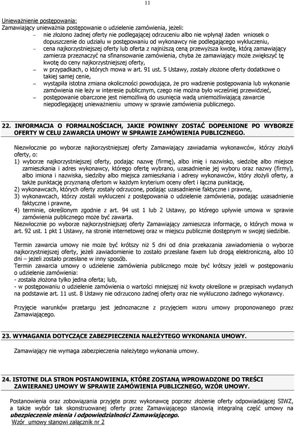 sfinansowanie zamówienia, chyba Ŝe zamawiający moŝe zwiększyć tę kwotę do ceny najkorzystniejszej oferty, w przypadkach, o których mowa w art. 91 ust.