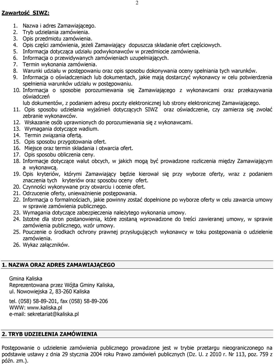 Warunki udziału w postępowaniu oraz opis sposobu dokonywania oceny spełniania tych warunków. 9.