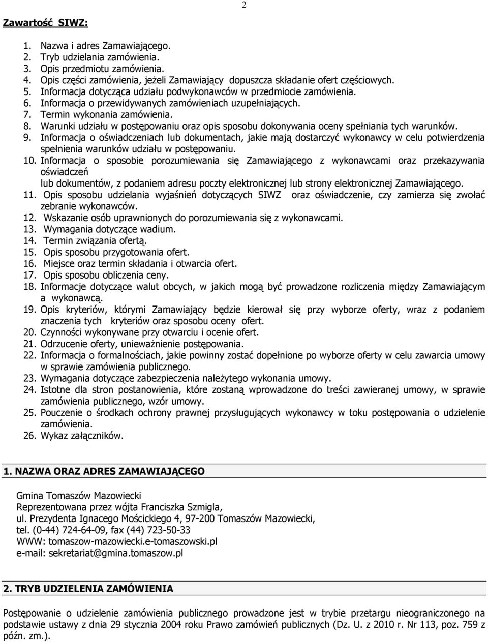 Warunki udziału w postępowaniu oraz opis sposobu dokonywania oceny spełniania tych warunków. 9.