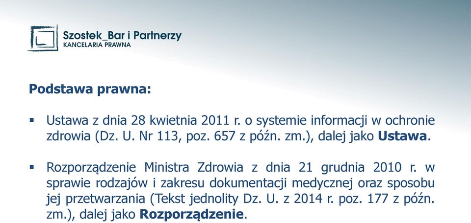 ), dalej jako Ustawa. Rozporządzenie Ministra Zdrowia z dnia 21 grudnia 2010 r.