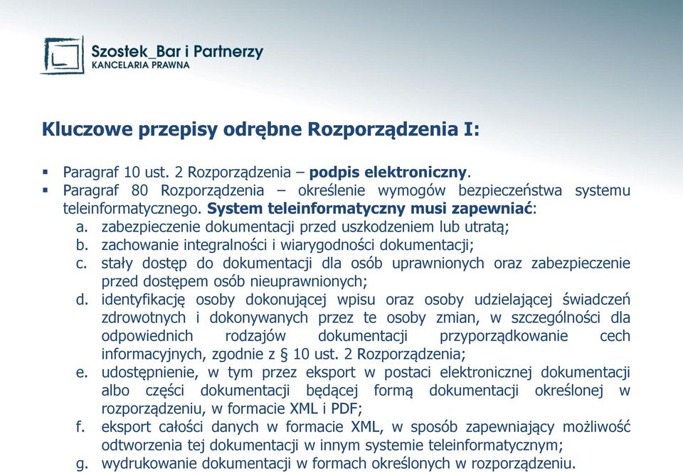 stały dostęp do dokumentacji dla osób uprawnionych oraz zabezpieczenie przed dostępem osób nieuprawnionych; d.