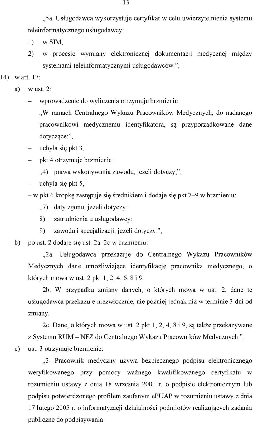 teleinformatycznymi usługodawców. ; 14) w art. 17: a) w ust.
