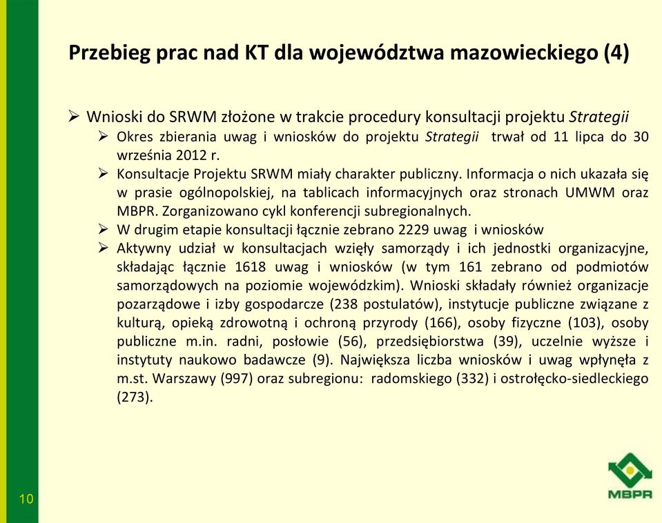 Zorganizowano cykl konferencji subregionalnych.