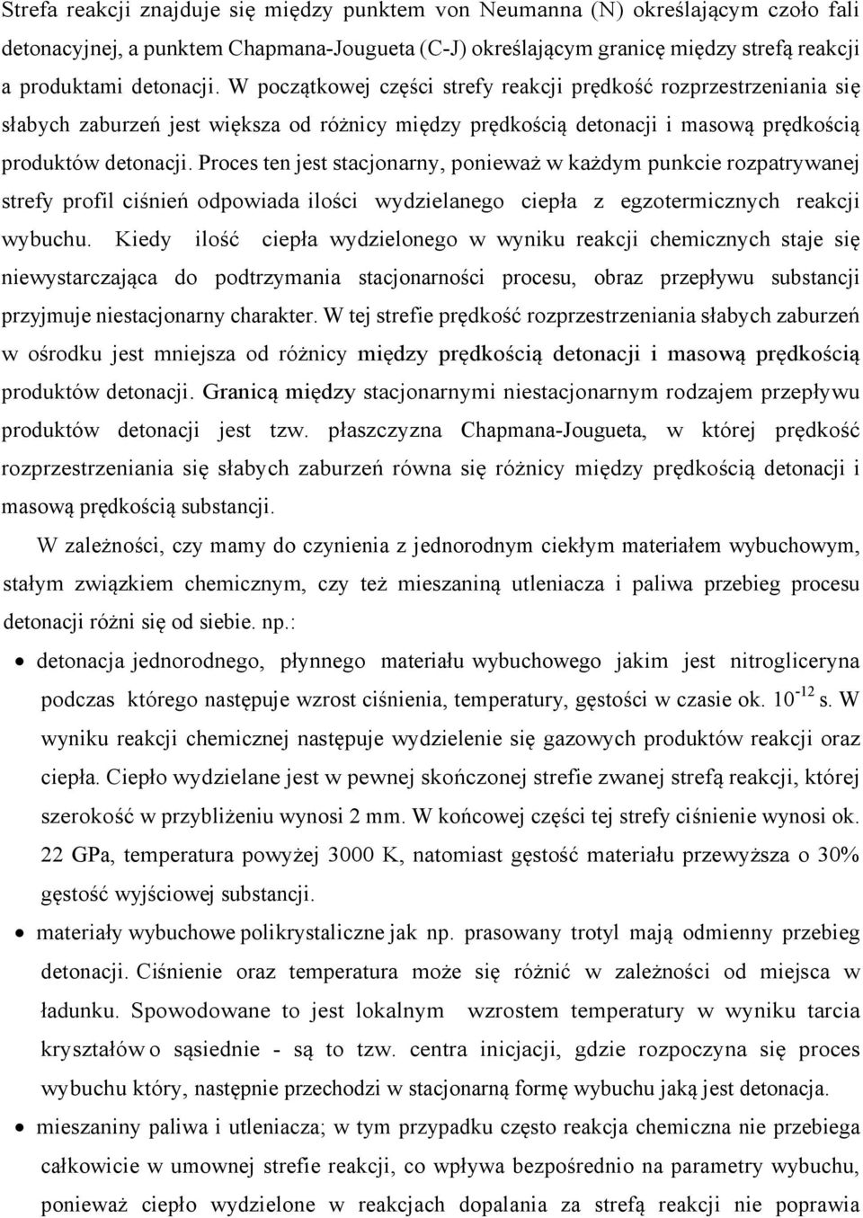 Proces ten jest stacjonarny, ponieważ w każdym punkcie rozpatrywanej strefy profil ciśnień odpowiada ilości wydzielanego ciepła z egzotermicznych reakcji wybuchu.