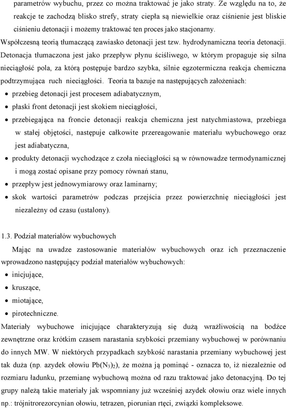 Współczesną teorią tłumaczącą zawiasko detonacji jest tzw. hydrodynamiczna teoria detonacji.