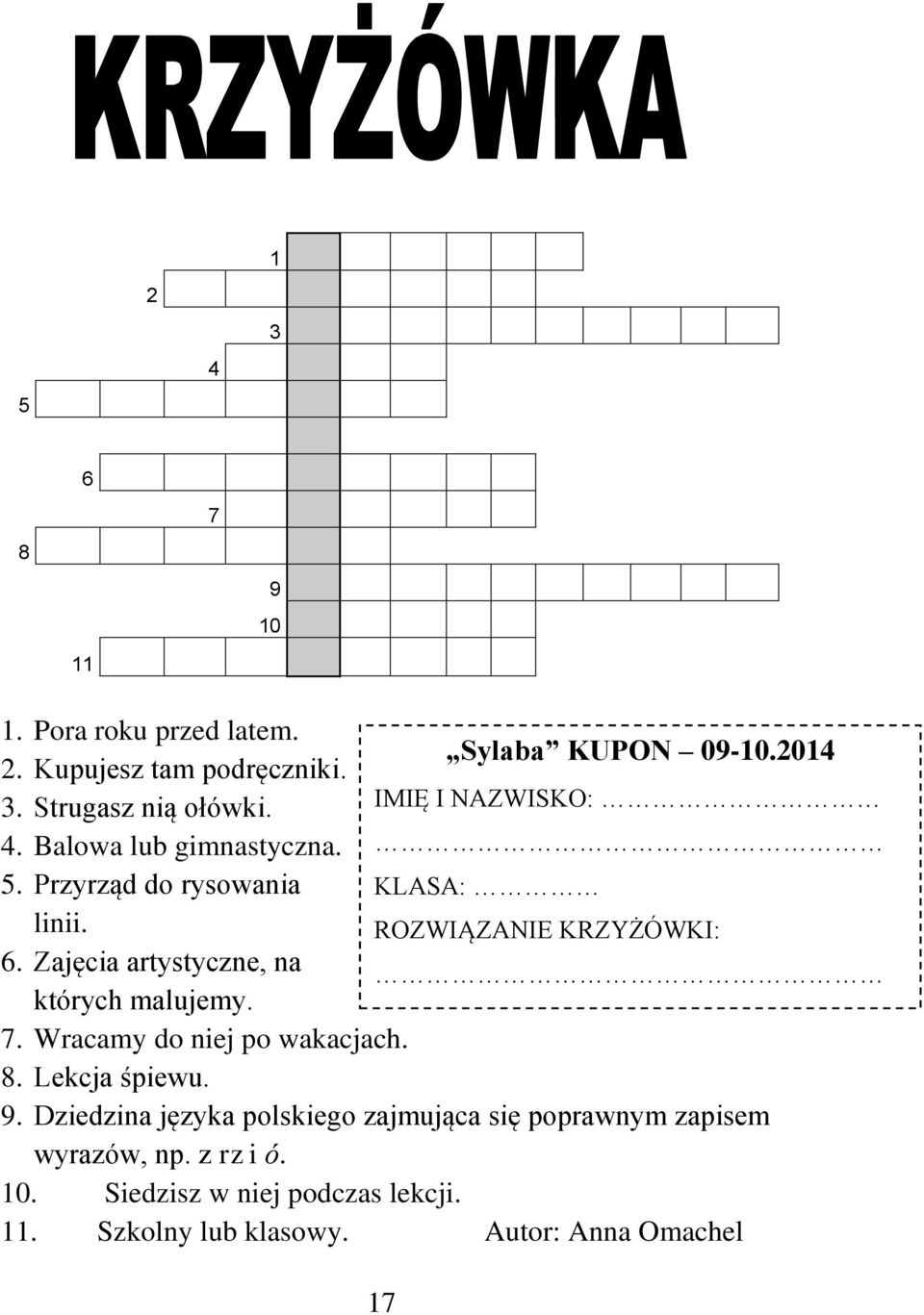 2014 IMIĘ I NAZWISKO: KLASA: ROZWIĄZANIE KRZYŻÓWKI: 7. Wracamy do niej po wakacjach. 8. Lekcja śpiewu. 9.