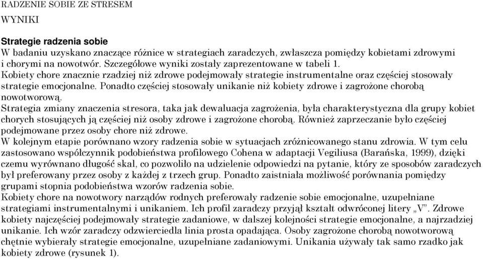 Ponadto częściej stosowały unikanie niż kobiety zdrowe i zagrożone chorobą nowotworową.