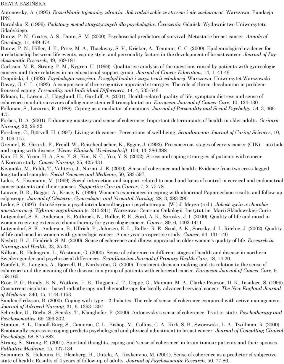 Psychosocial predictors of survival: Metastatic breast cancer. Annals of Oncology, 11, 469-474. Butow, P. N., Hiller, J. E., Price, M. A., Thackway, S. V., Kricker, A., Tennant, C. C. (2000).