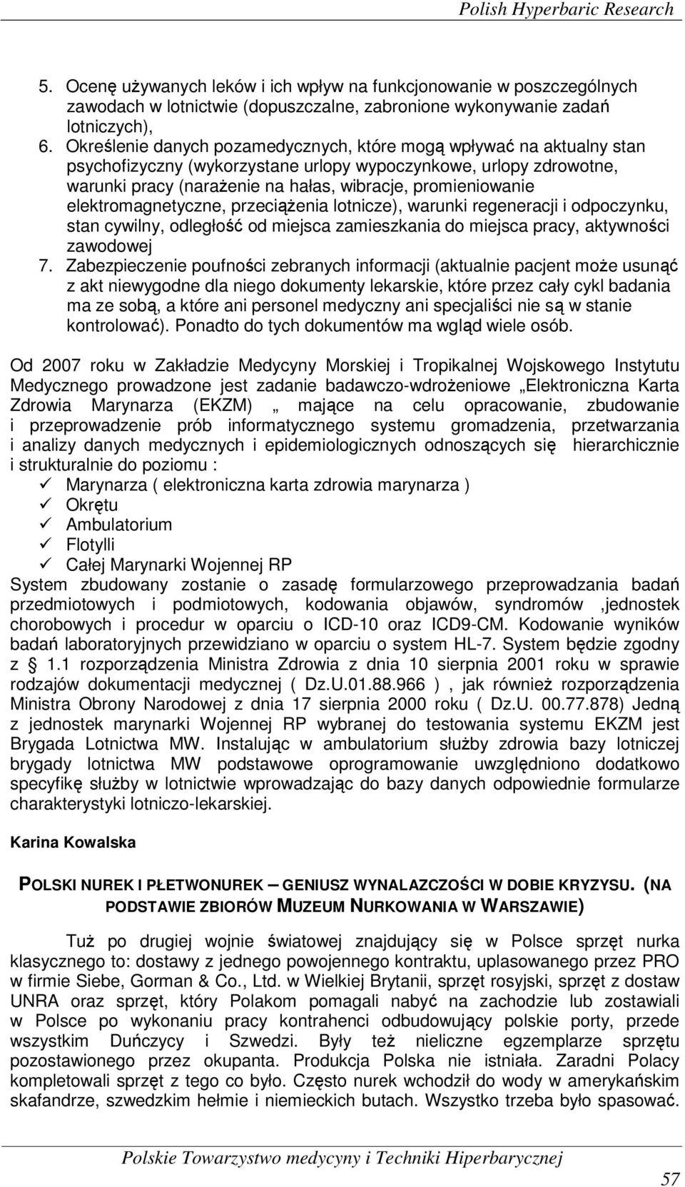 elektromagnetyczne, przeciążenia lotnicze), warunki regeneracji i odpoczynku, stan cywilny, odległość od miejsca zamieszkania do miejsca pracy, aktywności zawodowej 7.