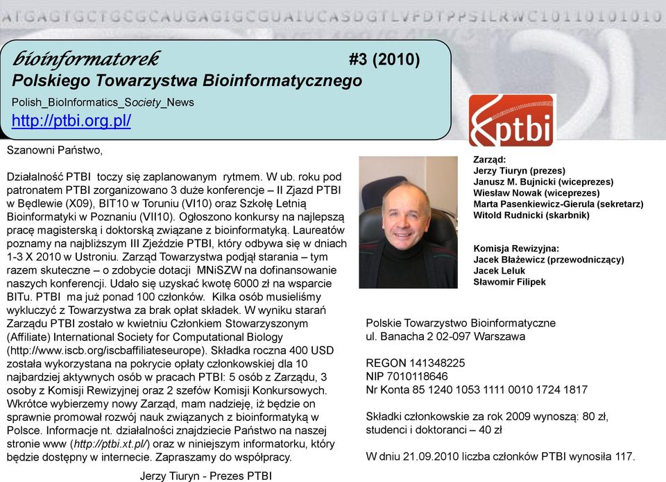 Ogłoszono konkursy na najlepszą pracę magisterską i doktorską związane z bioinformatyką. Laureatów poznamy na najbliższym III Zjeździe PTBI, który odbywa się w dniach 1-3 X 2010 w Ustroniu.