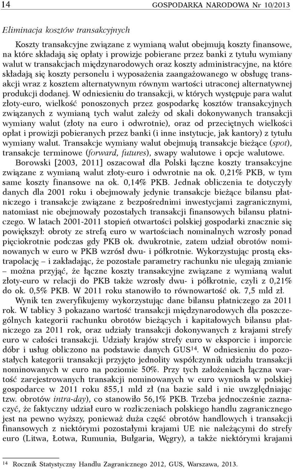 alternatywnym równym wartości utraconej alternatywnej produkcji dodanej.