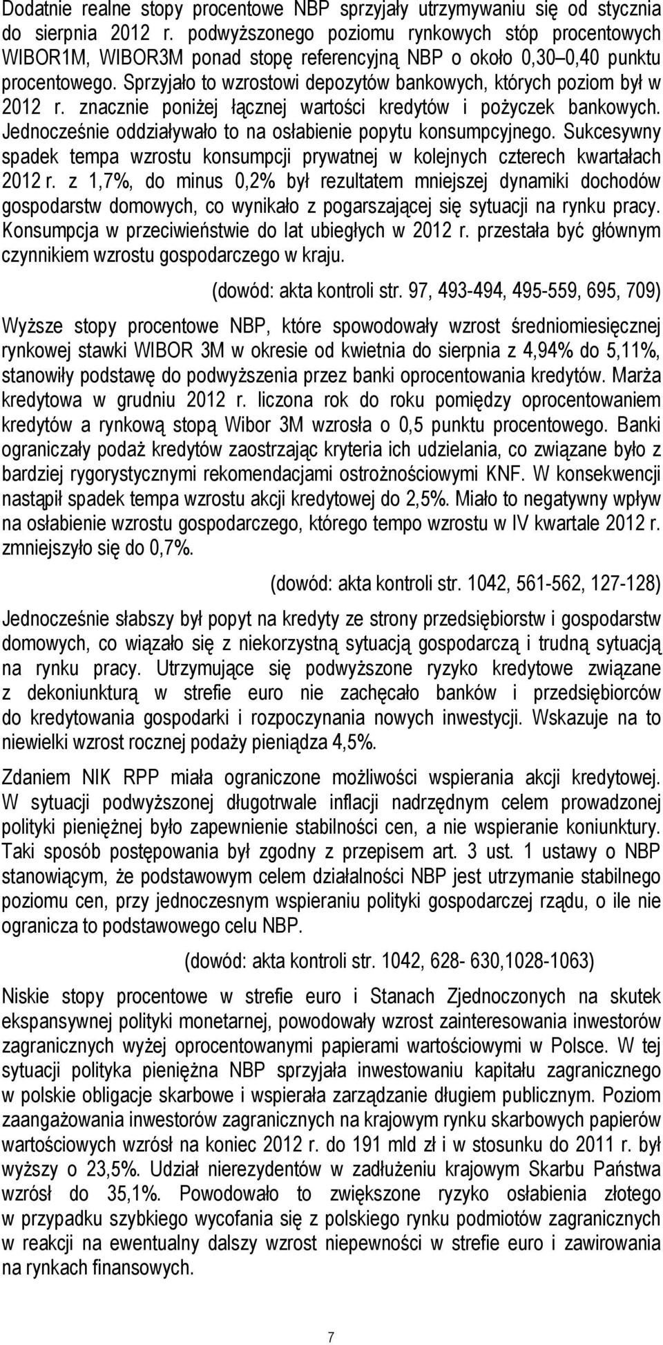 Sprzyjało to wzrostowi depozytów bankowych, których poziom był w 2012 r. znacznie poniżej łącznej wartości kredytów i pożyczek bankowych.