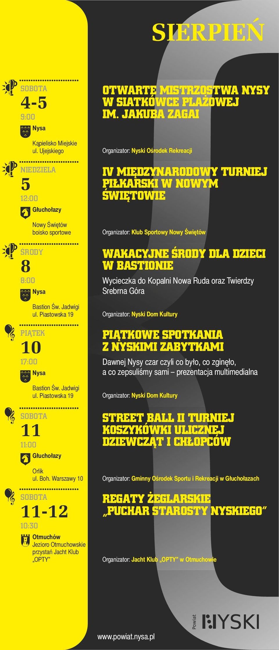 JAKUBA ZAGAI Organizator: Nyski Ośrodek Rekreacji IV MIĘDZYNARODOWY TURNIEJ PIŁKARSKI W NOWYM ŚWIĘTOWIE Organizator: Klub Sportowy Nowy Świętów WAKACYJNE ŚRODY DLA DZIECI W BASTIONIE Wycieczka do
