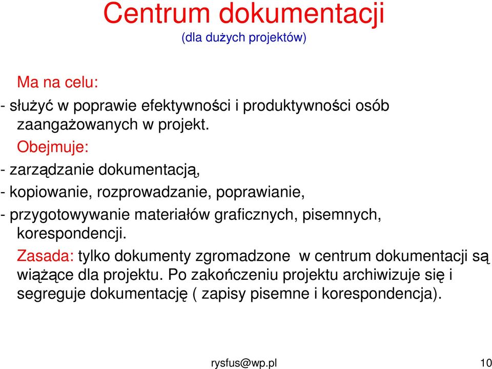 Obejmuje: - zarządzanie dokumentacją, - kopiowanie, rozprowadzanie, poprawianie, - przygotowywanie materiałów