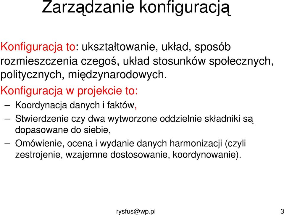 Konfiguracja w projekcie to: Koordynacja danych i faktów, Stwierdzenie czy dwa wytworzone oddzielnie