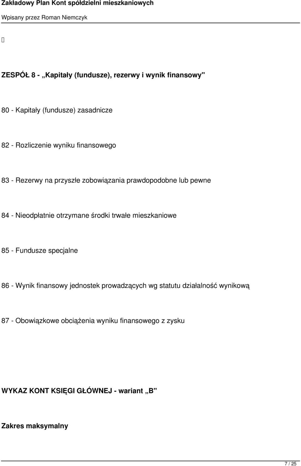 trwałe mieszkaniowe 85 - Fundusze specjalne 86 - Wynik finansowy jednostek prowadzących wg statutu działalność