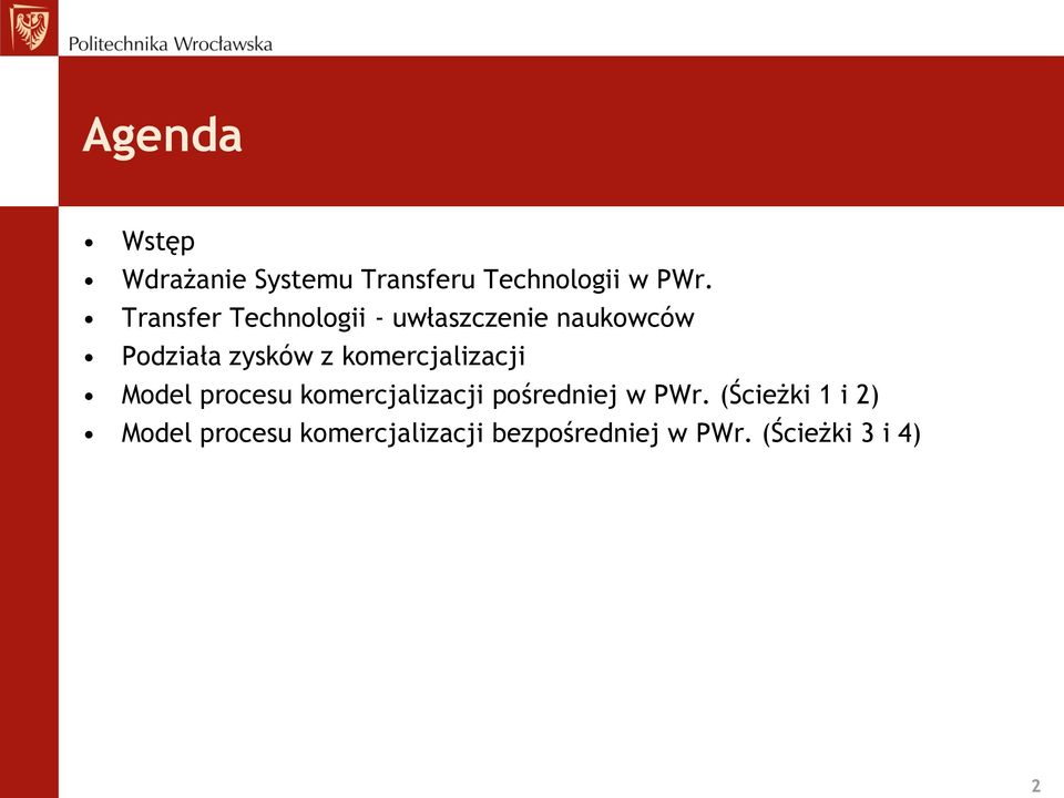 komercjalizacji Model procesu komercjalizacji pośredniej w PWr.