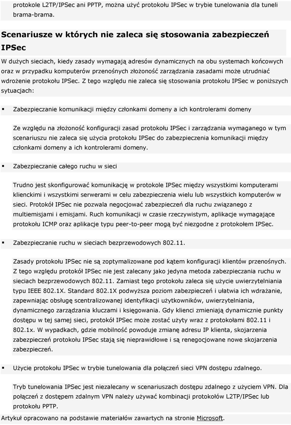 złożoność zarządzania zasadami może utrudniać wdrożenie protokołu IPSec.