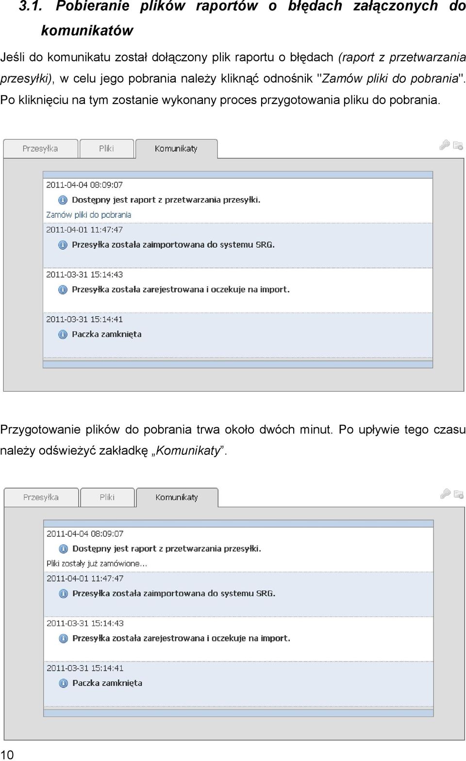 "Zamów pliki do pobrania". Po kliknięciu na tym zostanie wykonany proces przygotowania pliku do pobrania.