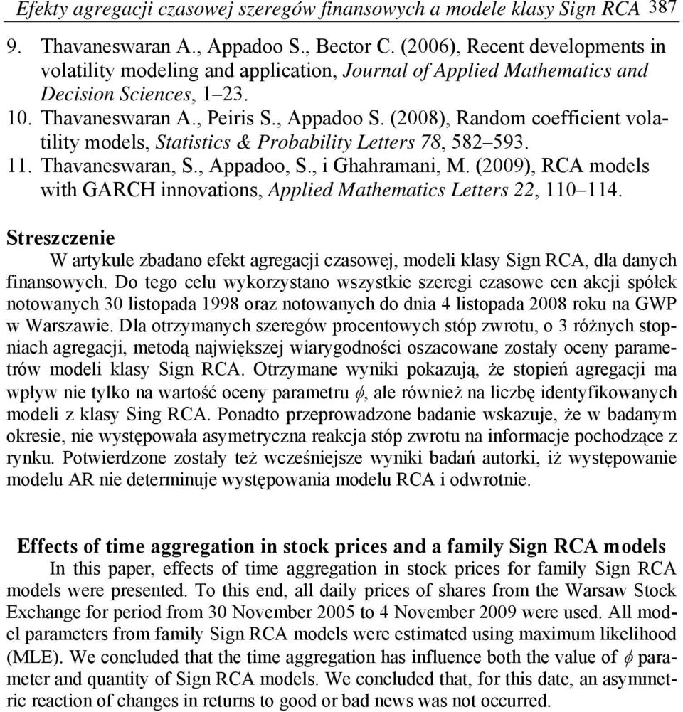 (008), Random coefficien volailiy models, Saisics & Probabiliy Leers 78, 58 593. 11. Thavaneswaran, S., Appadoo, S., i Ghahramani, M.