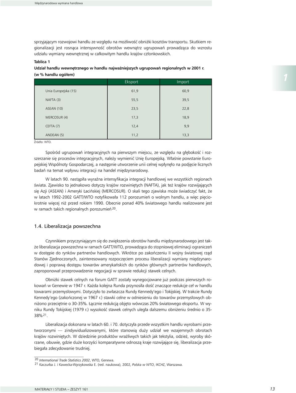 Tablica 1 Udzia handlu wewn rznego w handlu najwa niejszych ugrupowaƒ regionalnych w 2001 r.