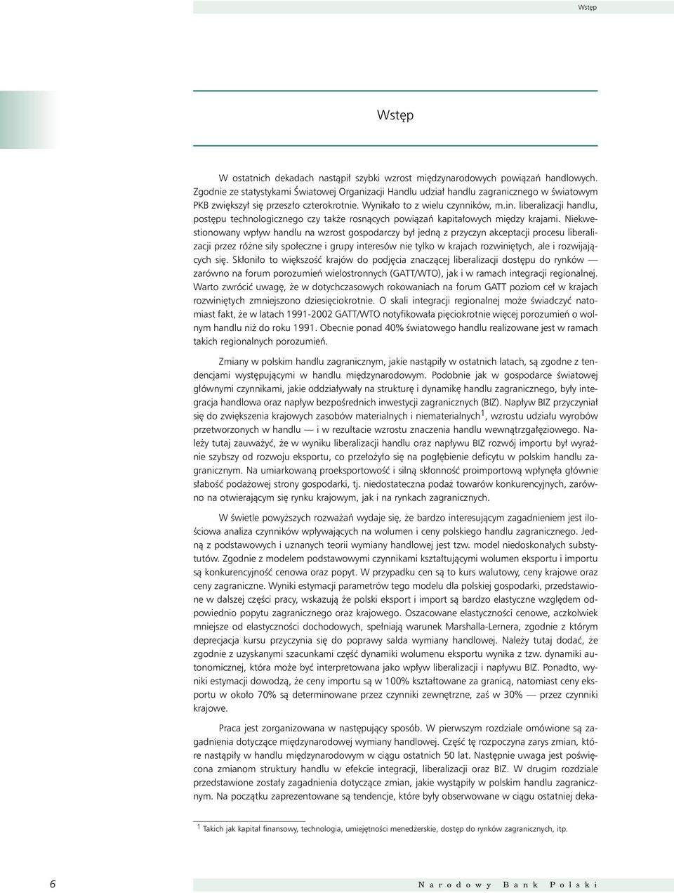 liberalizacji handlu, pos pu echnologicznego czy ak e rosnàcych powiàzaƒ kapia owych mi dzy krajami.