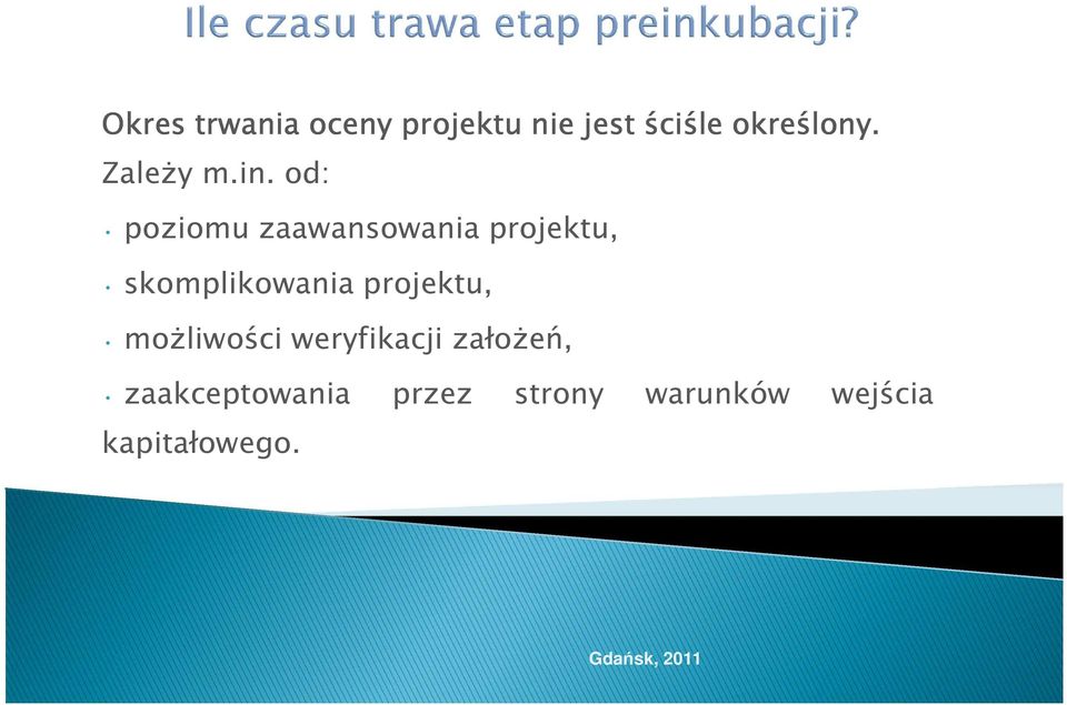 od: poziomu zaawansowania projektu, skomplikowania