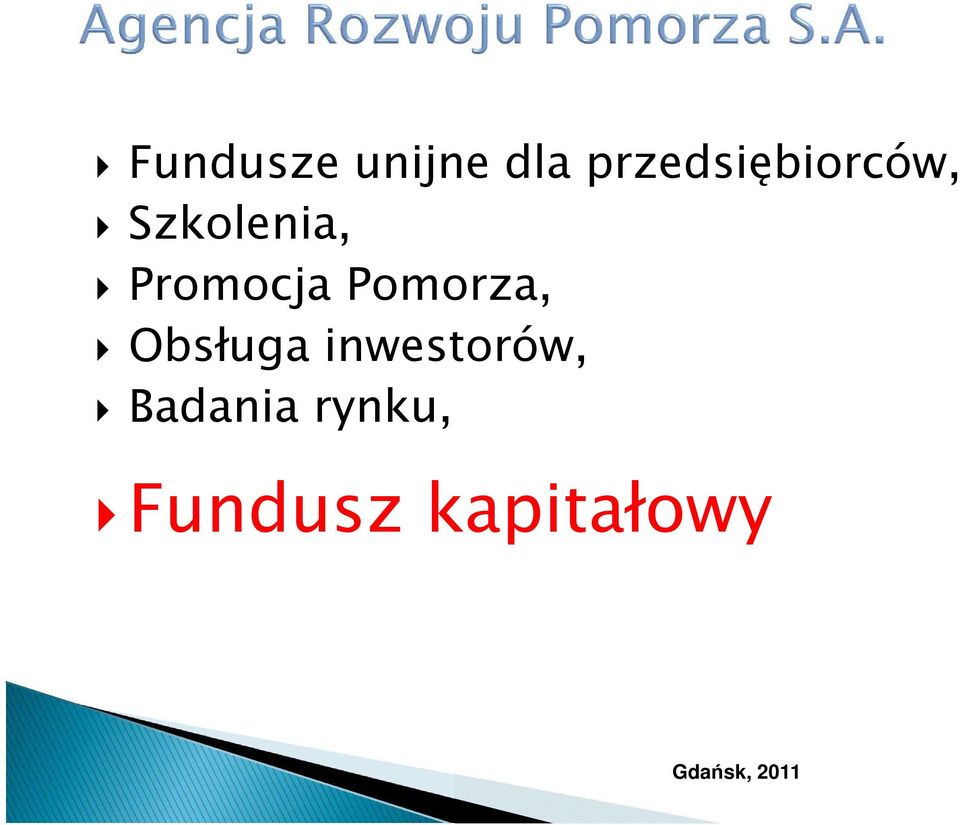 Promocja Pomorza, Obsługa