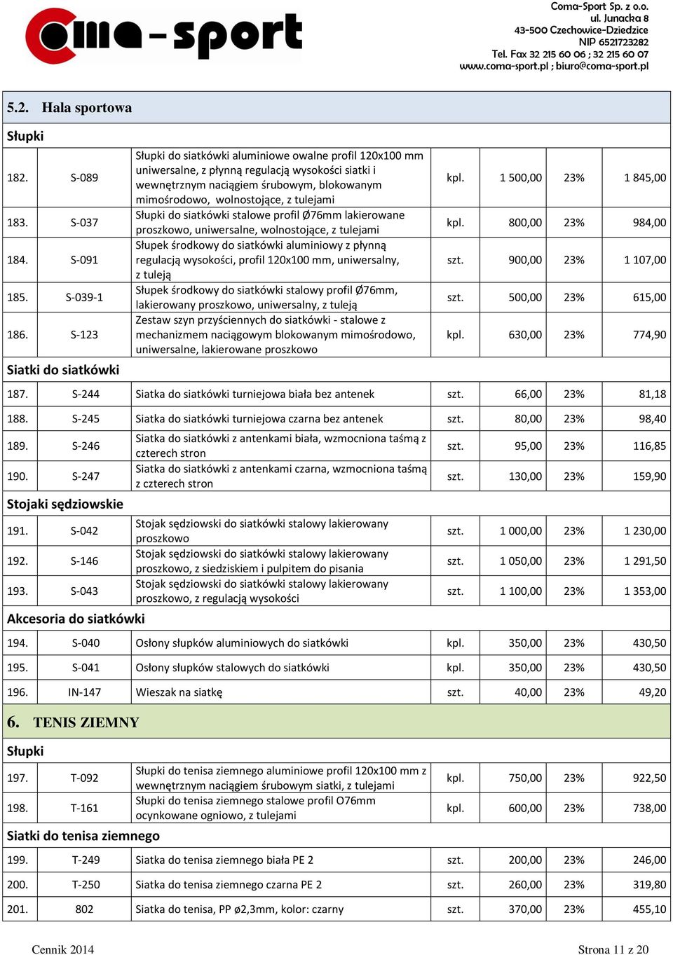 wolnostojące, z tulejami Słupki do siatkówki stalowe profil Ø76mm lakierowane proszkowo, uniwersalne, wolnostojące, z tulejami Słupek środkowy do siatkówki aluminiowy z płynną regulacją wysokości,