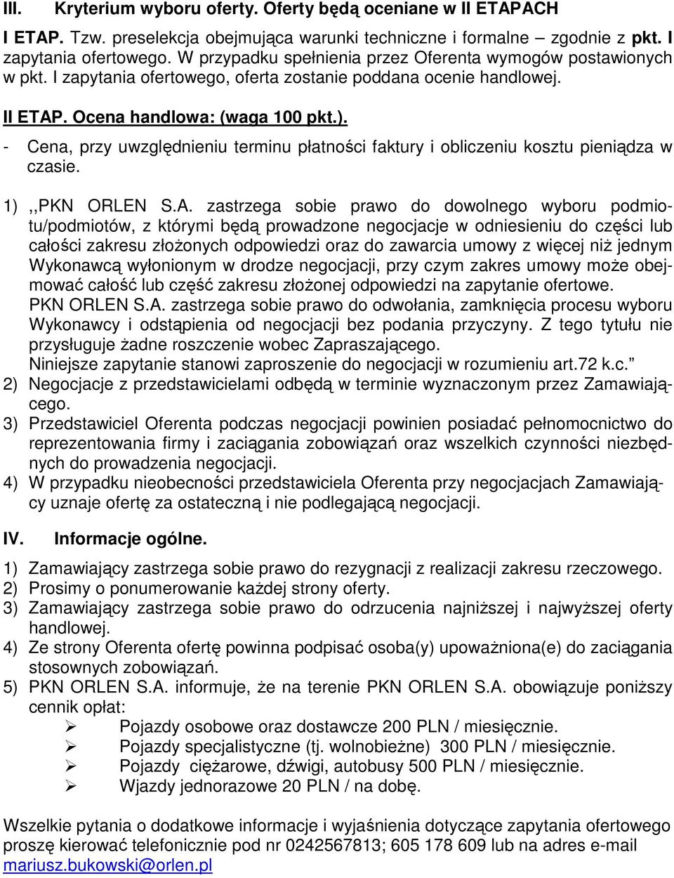 - Cena, przy uwzględnieniu terminu płatności faktury i obliczeniu kosztu pieniądza w czasie. 1),,PKN ORLEN S.A.